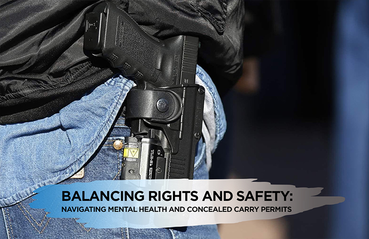 Balancing Rights and Safety navigating mental health and concealed carry permits